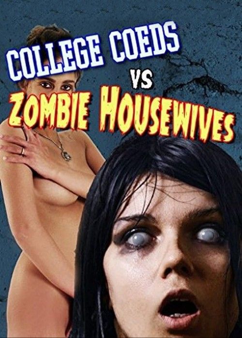 poster of [18＋] College Coeds vs. Zombie Housewives (2015) English Movie